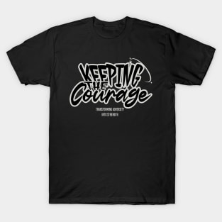 KEEPING THE COURAGE T-Shirt